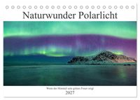 Naturwunder Polarlicht (Tischkalender 2027 DIN A5 quer), CALVENDO Monatskalender