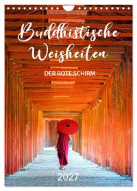 Buddhistische Weisheiten - DER ROTE SCHIRM (Wandkalender 2027 DIN A4 hoch), CALVENDO Monatskalender