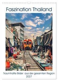 Faszination Thailand (Wandkalender 2027 DIN A3 hoch), CALVENDO Monatskalender