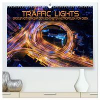 Traffic Lights - Großstadtverkehr der schönsten Metropolen von oben (hochwertiger Premium Wandkalender 2027 DIN A2 quer), Kunstdruck in Hochglanz