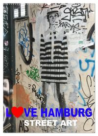 LOVE HAMBURG - STREET ART (Wandkalender 2027 DIN A2 hoch), CALVENDO Monatskalender