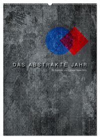 Das Abstrakte Jahr (Wandkalender 2027 DIN A2 hoch), CALVENDO Monatskalender