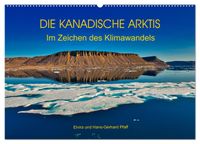 DIE KANADISCHE ARKTIS - Im Zeichen des Klimawandels (Wandkalender 2027 DIN A2 quer), CALVENDO Monatskalender