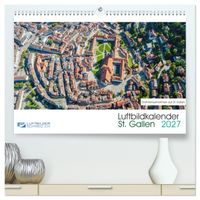 Luftbildkalender St. Gallen 2027 (hochwertiger Premium Wandkalender 2027 DIN A2 quer), Kunstdruck in Hochglanz