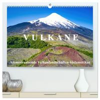 VULKANE: Atemberaubende Vulkanlandschaften Südamerikas (hochwertiger Premium Wandkalender 2027 DIN A2 quer), Kunstdruck in Hochglanz