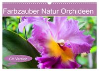 Farbzauber Natur Orchideen - CH Version (Wandkalender 2027 DIN A3 quer), CALVENDO Monatskalender