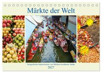 Märkte der Welt - fotografische Impressionen von Märkten berühmter Städte (Tischkalender 2027 DIN A5 quer), CALVENDO Monatskalender