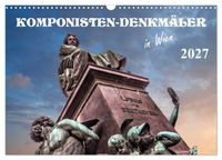 Komponisten-Denkmäler in Wien (Wandkalender 2027 DIN A3 quer), CALVENDO Monatskalender