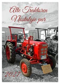 Alte Traktoren Nostalgie pur (Wandkalender 2027 DIN A3 hoch), CALVENDO Monatskalender