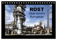 Rost - Quer durch's Ruhrgebiet (Tischkalender 2027 DIN A5 quer), CALVENDO Monatskalender