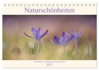 Naturschönheiten - mit Blüten und Pflanzen durch das Jahr (Tischkalender 2027 DIN A5 quer), CALVENDO Monatskalender
