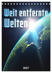 Weit entfernte Welten (Tischkalender 2027 DIN A5 hoch), CALVENDO Monatskalender