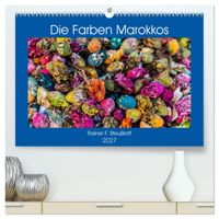 Die Farben Marokkos (hochwertiger Premium Wandkalender 2027 DIN A2 quer), Kunstdruck in Hochglanz