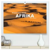 Traumreise durch Afrika (hochwertiger Premium Wandkalender 2027 DIN A2 quer), Kunstdruck in Hochglanz