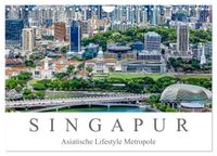 Singapur - Asiatische Lifestyle Metropole (Wandkalender 2027 DIN A4 quer), CALVENDO Monatskalender