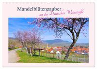 Mandelblütenzauber an der Deutschen Weinstraße (Wandkalender 2027 DIN A2 quer), CALVENDO Monatskalender