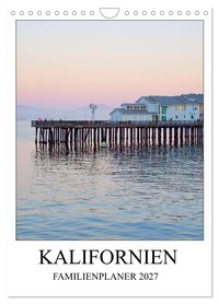 Kalifornien - Familienplaner 2027 (Wandkalender 2027 DIN A4 hoch), CALVENDO Monatskalender