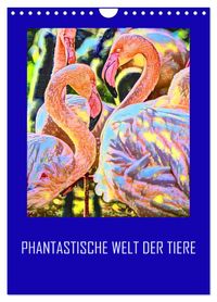 Phantastische Welt der Tiere (Wandkalender 2027 DIN A4 hoch), CALVENDO Monatskalender