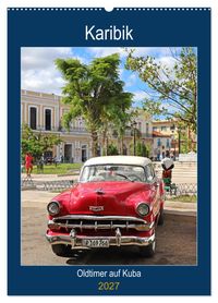KARIBIK Oldtimer auf Kuba (Wandkalender 2027 DIN A2 hoch), CALVENDO Monatskalender