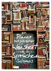ein Planer mit biblischer Weisheit aus den Sprüchen Salomos (Wandkalender 2027 DIN A2 hoch), CALVENDO Monatskalender