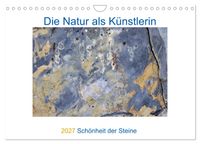 Die Natur als Künstlerin - Schönheit der Steine (Wandkalender 2027 DIN A4 quer), CALVENDO Monatskalender