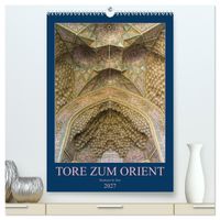 Tore zum Orient (hochwertiger Premium Wandkalender 2027 DIN A2 hoch), Kunstdruck in Hochglanz