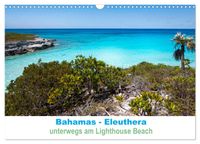 Bahamas-Eleuthera unterwegs am Lighthouse Beach (Wandkalender 2027 DIN A3 quer), CALVENDO Monatskalender
