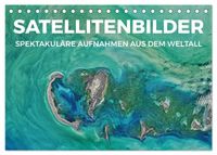Satellitenbilder - Spektakuläre Aufnahmen aus dem Weltall (Tischkalender 2027 DIN A5 quer), CALVENDO Monatskalender
