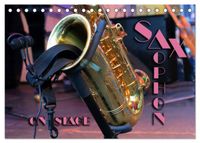 SAXOPHON - on stage (Tischkalender 2027 DIN A5 quer), CALVENDO Monatskalender