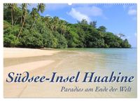Südsee-Insel Huahine - Paradies am Ende der Welt (Wandkalender 2027 DIN A2 quer), CALVENDO Monatskalender
