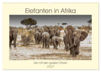 Elefanten in Afrika - Die mit den großen Ohren (Wandkalender 2027 DIN A2 quer), CALVENDO Monatskalender