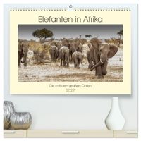 Elefanten in Afrika - Die mit den großen Ohren (hochwertiger Premium Wandkalender 2027 DIN A2 quer), Kunstdruck in Hochglanz