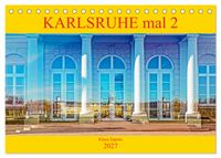 Karlsruhe mal 2 (Tischkalender 2027 DIN A5 quer), CALVENDO Monatskalender