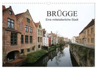 Brügge - Eine mittelalterliche Stadt (Wandkalender 2027 DIN A3 quer), CALVENDO Monatskalender