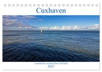 Cuxhaven, Landschaften zwischen Küste und Heide (Tischkalender 2027 DIN A5 quer), CALVENDO Monatskalender