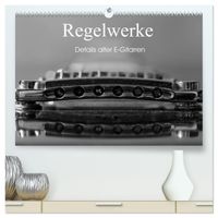 Regelwerke - Details alter E-Gitarren (hochwertiger Premium Wandkalender 2027 DIN A2 quer), Kunstdruck in Hochglanz