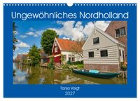 Ungewöhnliches Nordholland (Wandkalender 2027 DIN A3 quer), CALVENDO Monatskalender