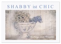 Shabby ist Chic (Wandkalender 2027 DIN A2 quer), CALVENDO Monatskalender