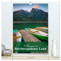 Willkommen im Berchtesgadener Land (hochwertiger Premium Wandkalender 2027 DIN A2 hoch), Kunstdruck in Hochglanz