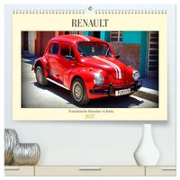 RENAULT - Französische Klassiker in Kuba (hochwertiger Premium Wandkalender 2027 DIN A2 quer), Kunstdruck in Hochglanz