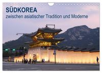 SÜDKOREA zwischen asiatischer Tradition und Moderne (Wandkalender 2027 DIN A4 quer), CALVENDO Monatskalender