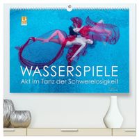 Wasserspiele - Akt im Tanz der Schwerelosigkeit (hochwertiger Premium Wandkalender 2027 DIN A2 quer), Kunstdruck in Hochglanz