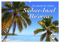 Südsee-Insel Mo'orea (Wandkalender 2027 DIN A2 quer), CALVENDO Monatskalender