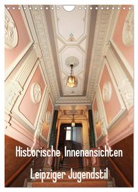 Historische Innenansichten - Leipziger Jugendstil (Wandkalender 2027 DIN A4 hoch), CALVENDO Monatskalender