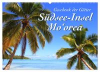 Südsee-Insel Mo'orea (Wandkalender 2027 DIN A2 quer), CALVENDO Monatskalender