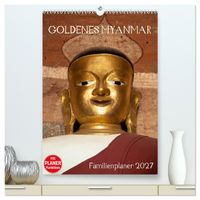 Goldenes Myanmar - Familienkalender 2027 (hochwertiger Premium Wandkalender 2027 DIN A2 hoch), Kunstdruck in Hochglanz