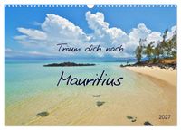 Träum dich nach Mauritius (Wandkalender 2027 DIN A3 quer), CALVENDO Monatskalender