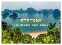 VIETNAM - Von Saigon nach Hanoi (Wandkalender 2027 DIN A3 quer), CALVENDO Monatskalender