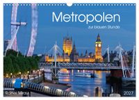 Metropolen zur blauen Stunde 2027 (Wandkalender 2027 DIN A3 quer), CALVENDO Monatskalender