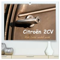 Citroën 2CV Alte Liebe rostet nicht (hochwertiger Premium Wandkalender 2027 DIN A2 quer), Kunstdruck in Hochglanz